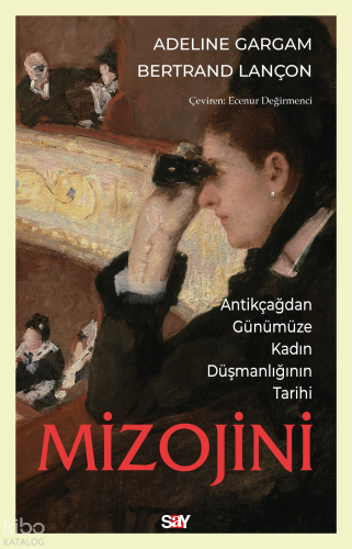 Mizojini;Antikçağdan Günümüze Kadın Düşmanlığının Tarihi