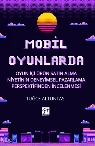 Mobil Oyunlarda Oyun İçi Ürün Satın Alma Niyetinin Deneyimsel Pazarlam
