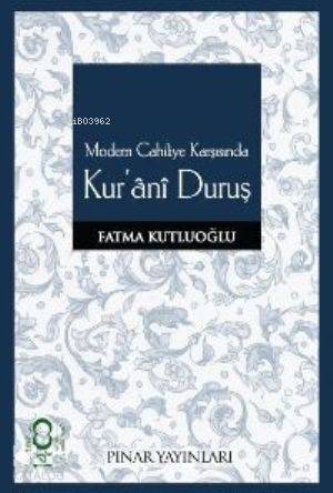 Modern Cahiliye Karşısında Kur'âni Duruş - Kitapiks.com