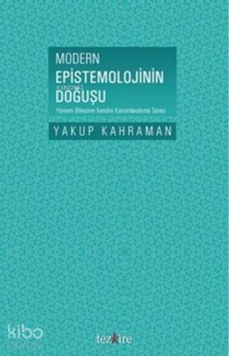 Modern Epistemolojinin Doğuşu; Yöntem Bilincinin Kendini Konumlandırma Süreci
