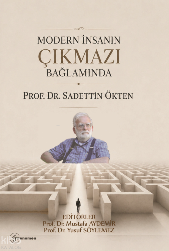 Modern İnsanın Çıkmazı Bağlamında Prof. Dr. Sadettin Ökten