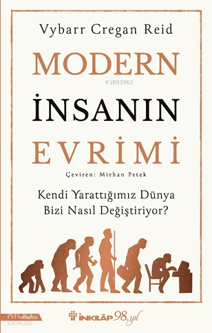 Modern İnsanın Evrimi;Kendi Yarattığımız Dünya Bizi Nasıl Değiştiriyor?
