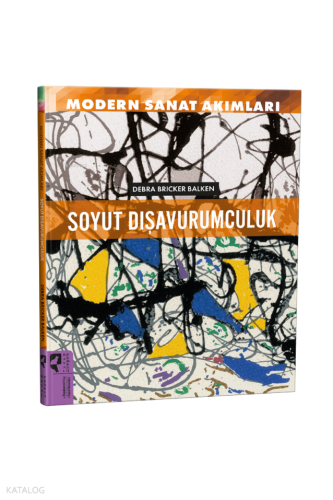Modern Sanat Akımları: Soyut Dışavurumculuk