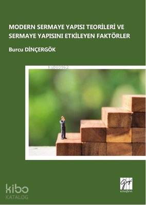 Modern Sermaye Yapısı Teorileri ve Sermaye Yapısını Etkileyen Faktörler