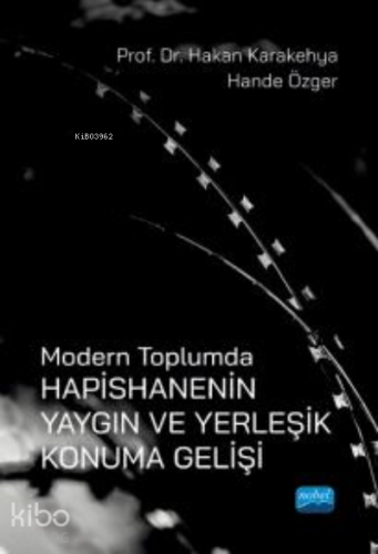 Modern Toplumda Hapishanenin Yaygın ve Yerleşik Konuma Gelişi - Kitapi
