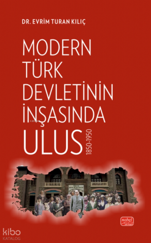 Modern Türk Devletinin İnşasında Ulus 1850-1950