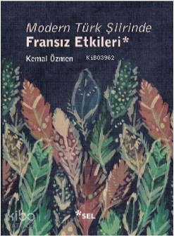 Modern Türk Şiirinde Fransız Etkileri