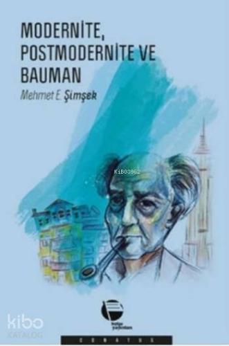 Modernite Postmodernite ve Bauman