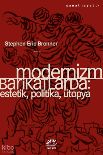 Modernizm Barikatlarda;Estetik, Politika, Ütopya