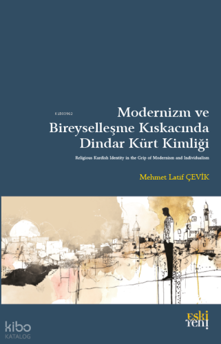 Modernizm ve Bireyselleşme Kıskacında Dindar Kürt Kimliği
