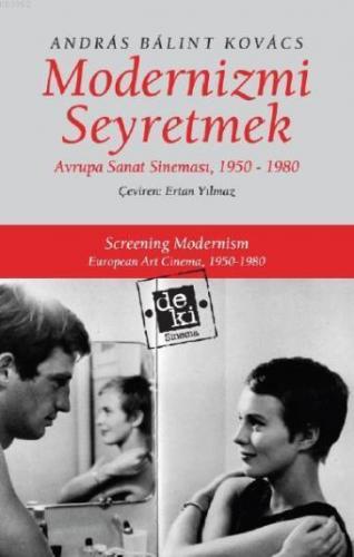 Modernizmi Seyretmek; Avrupa Sanat Sineması, 1950-1980 - Kitapiks.com