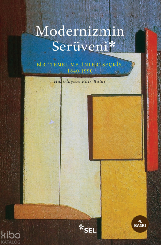 Modernizmin Serüveni; Bir -Temel Metinler- Seçkisi 1840 - 1990