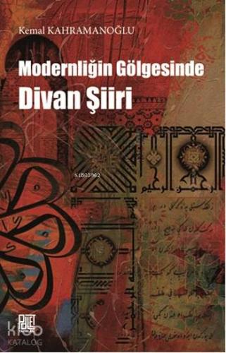 Modernliğin Gölgesinde Divan Şiiri