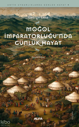 Moğol İmparatorluğu’nda Günlük Hayat
