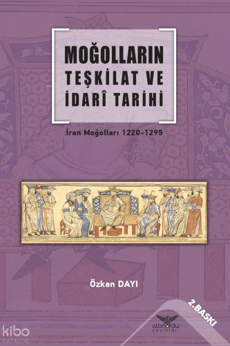Moğolların Teşkilat ve İdari Tarihi; İran Moğolları 1220-1295