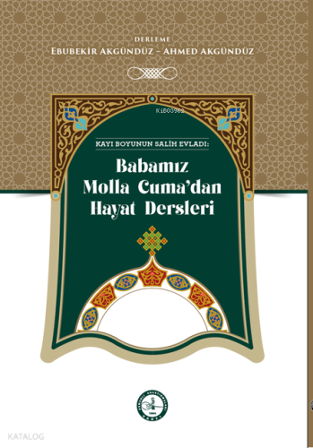 Molla Cuma Akgündüz’den Hayat Dersleri