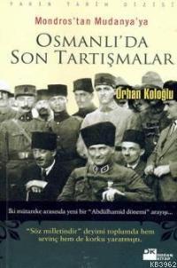 Mondros´tan Mudanya´ya Osmanlı´da Son Tartışmalar