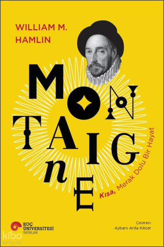 Montaigne- Kısa, Merak Dolu Bir Hayat