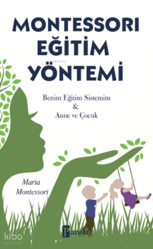 Montessorı Eğitim Yöntemi;Benim Eğitim Sistemim & Anne ve Çocuk