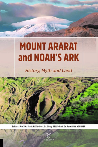 Mount Ararat and Noah’s Ark ;History, Myth and Land