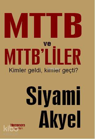 MTTB ve MTTB'liler; Kimler Geldi Kimler Geçti - Kitapiks.com
