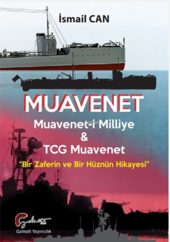 Muavenet;Muavenet’i Milliye ve TCG Muavenet “Bir Zaferin ve Bir Hüznün