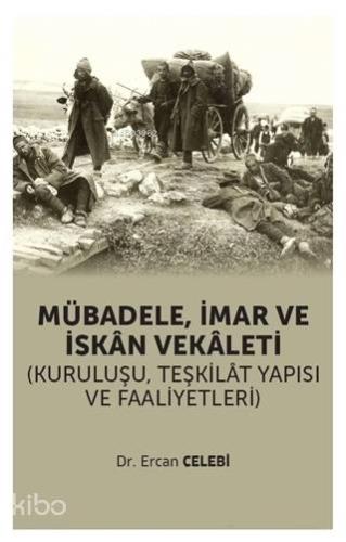 Mübadele İmar ve İskan Vekaleti; (Kuruluşu Teşkilat Yapısı ve Faaliyetleri)