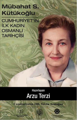 Mübahat S. Kütükoğlu (Ciltli);Cumhuriyet'in İlk Kadın Osmanlı Tarihçisi