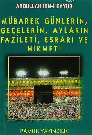Mübarek Günlerin, Gecelerin, Ayların Fazileti, Esrarı ve Hikmeti; (Üçaylar-003)