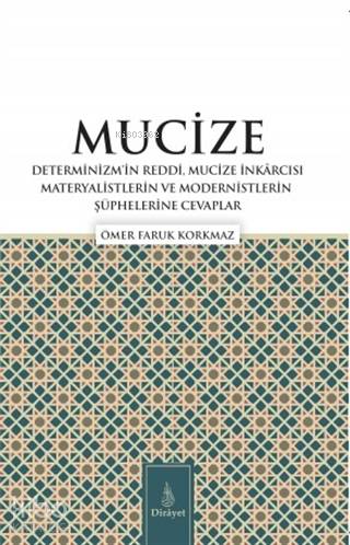 Mucize; Determinizmin Reddi, Mucize İnkarcısı Materyalistlerin ve Modernistlerin Şüphelerine Cevaplar