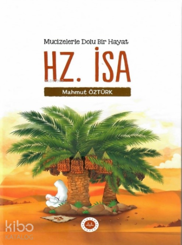Mucizelerle Dolu Bir Hayat Hz. İsa