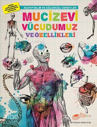 Mucizevi Vücudumuz ve Özellikleri; Acayip Bilim ve Eğlenceli Deneyler