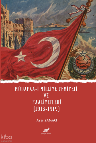 Müdafaa-İ Milliye Cemiyeti Ve Faaliyetleri (1913-1919)