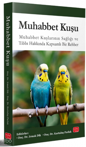 Muhabbet Kuşu- Muhabbet Kuşlarının Sağlığı ve Tıbbı Hakkında Kapsamlı Bir Rehber