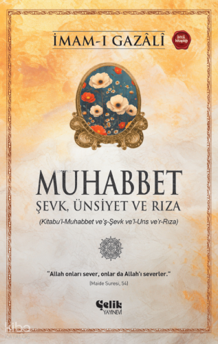 Muhabbet;Şevk, Ünsiyet ve Rıza İmam-ı Gazali