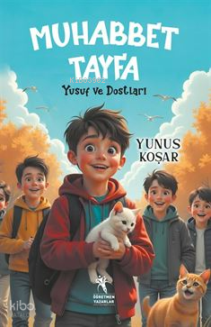 Muhabbet Tayfa Yusuf ve Dostları (Resimli Roman 8+Yaş)