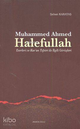 Muhammed Ahmed Halefullah; Eserleri ve Kur'an Tefsiri ile İlgili Görüş
