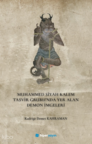 Muhammed Siyah Kalem Tasvir Grubu’nda Yer Alan Demon İmgeleri