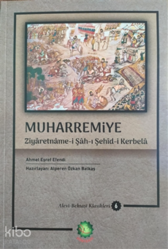 Muharremiye - Alevi-Bektaşi Klasikleri 6 ;Ziyaretname-i Şah-ı Şehid-i Kerbela