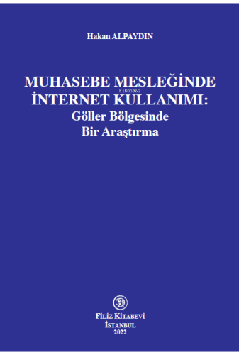 Muhasebe Mesleğinde İnternet Kullanımı;Göller Bölgesinde Bir Araştırma