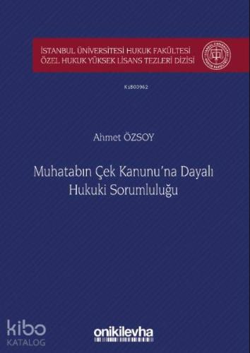 Muhatabın Çek Kanunu'na Dayalı Hukuki Sorumluluğu İstanbul Üniversites