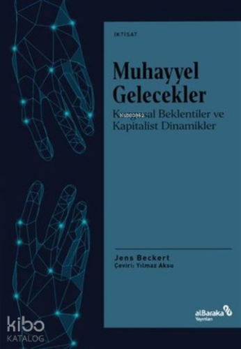 Muhayyel Gelecekler;Kurgusal Beklentiler ve Kapitalist Dinamikler