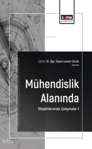 Mühendislik Alanında Disiplinlerarası Çalışmalar - 1