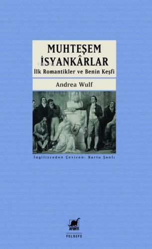 Muhteşem İsyankarlar: İlk Romantikler ve Benin Keşfi - Kitapiks.com