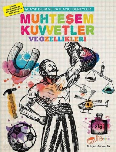 Muhteşem Kuvvetler ve Özellikleri; Acayip Bilim ve Eğlenceli Deneyler