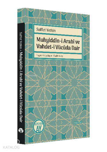 Muhyiddîn-i Arabî ve Vahdet-i Vücûda Dair