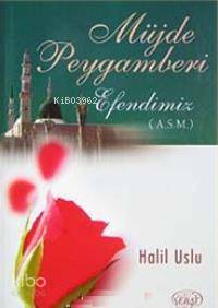 Müjde Peygamberi Efendimiz (a.s.m)