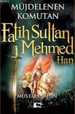 Müjdelenen Komutan Fatih Sultan Mehmed Han - Kitapiks.com