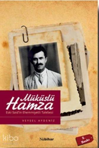 Müküslü Hamza Eski Said'in Ehemmiyetli Talebesi - Kitapiks.com