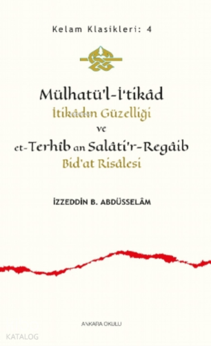 Mülhatü’l-İ‘tikâd;İtikâdın Güzelliği ve et-Terhîb an Salâti'r-Regâib Bid'at Risâlesi